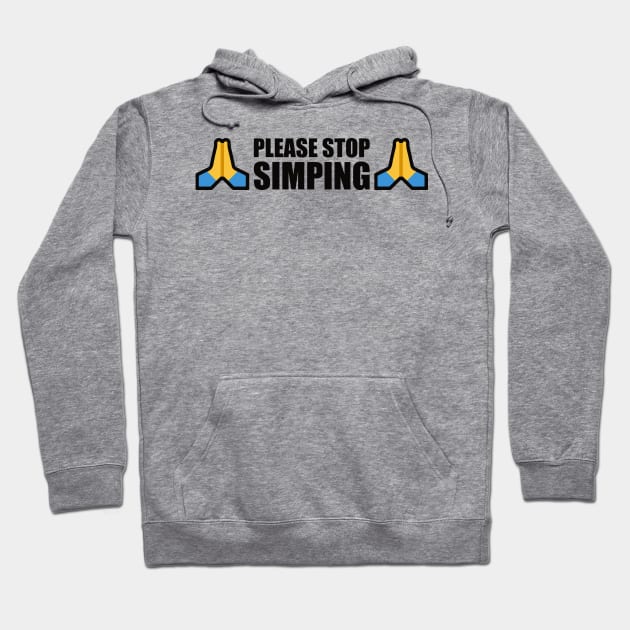 PLEASE STOP SIMPING - ANTI SIMP with prayer hands emoji - series 1 black Hoodie by FOGSJ